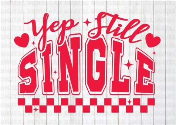 Anti Valentine's Day Yep Still Single