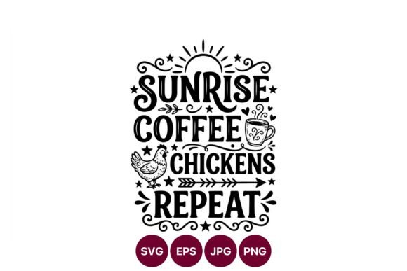 Sunrise Coffee Chickens Repeat Lettering